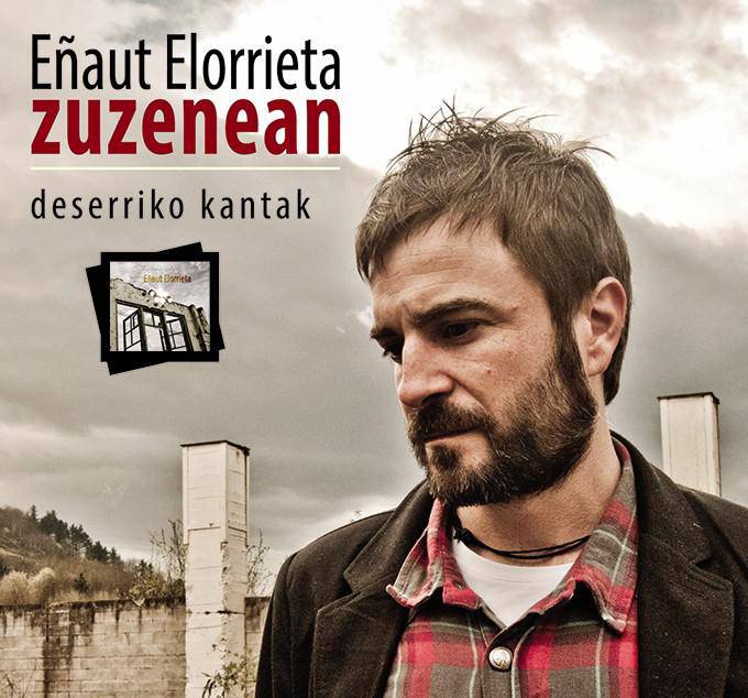 Eñaut Elorrieta, Deserriko kantak