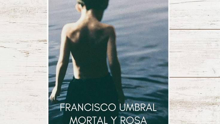 Francisco Umbralen "Mortal y rosa"rekin, literatura solasaldia