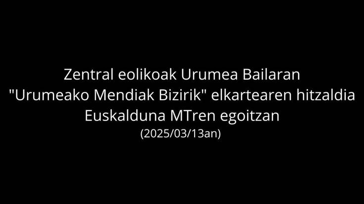 "Makroeolikoak zertarako?" hitzaldia, "Urumeako Mendiak Bizirik" elkarteko kideen eskutik