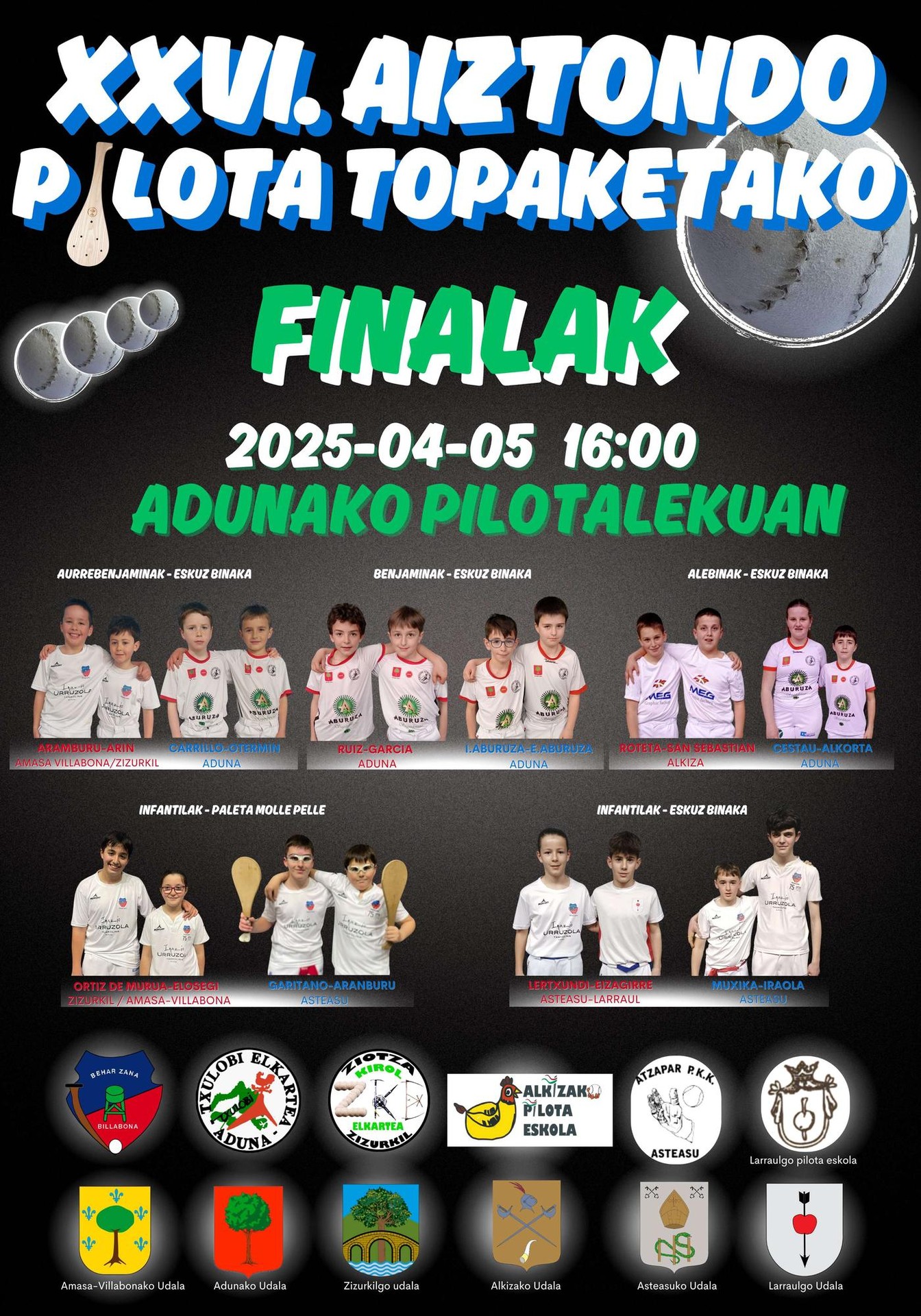 52 PILOTA PARTIDA ASTEBURUAN. 38 PARTIDA OFIZIAL. AIZTONDOKO FINALAK. PASAKA TXAPELKETA. BEREZKOEN TXAPELKETA. ESKOLARTEKO FINAL LAURDENAK. GRABN. OMC TXAPELKETA.
